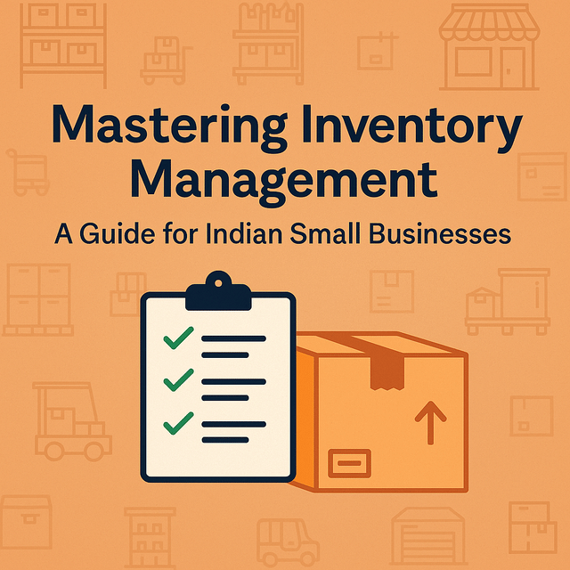 Mastering Inventory Management: A Guide for Indian Small Businesses
