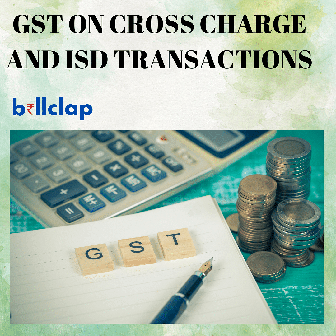 Demystifying GST: Input Service Distributor vs. Cross Charge Transactions and How to Calculate Cross Charges