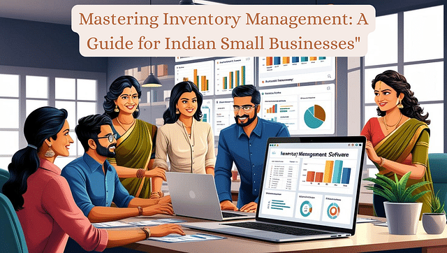 Mastering Inventory Management: A Guide for Indian Small Businesses