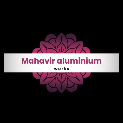 MAHAVIR ALUMINIUM WORKS